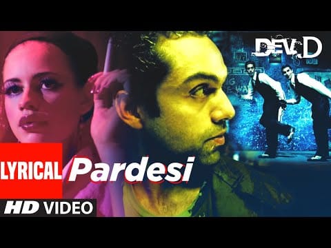 Pardesi Lyrical | Dev D | Abhay Deol, Kalki Koechlin | Amit Trivedi | Tochi