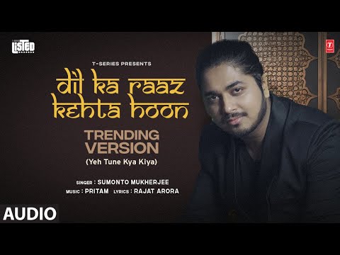 Dil Ka Raaz Kehta Hoon (Trending Version) (Audio) | Sumonto Mukherjee | Pritam | Rajat A