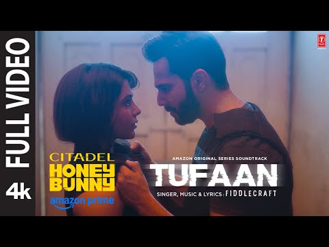 Tufaan (Full Video): Varun Dhawan, Samantha Prabhu | Citadel Honey Bunny | Fiddlecraft