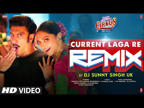 Cirkus: Current Laga Re (Remix) | Ranveer Singh, Deepika Padukone | DJ Sunny Singh UK