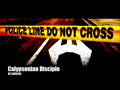 Calypsonian Disciple – Be Careful (Official Audio)