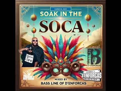 Soak in the Soca | Carnival 2025 Soca Mix | by Bass Line of D’Enforcas