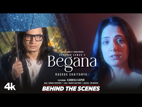 BEGANA (Behind The Scenes): RAGHAV CHAITANYA, KANIKKA KAPUR | BHUSHAN KUMAR