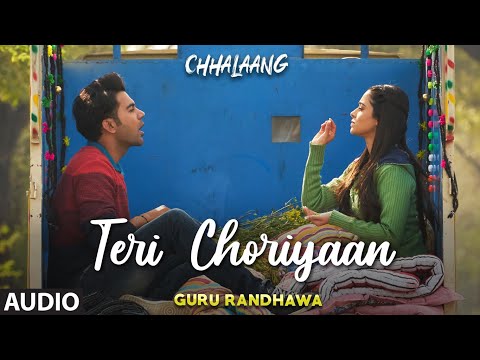 Chhalaang: Teri Choriyaan (AUDIO) Rajkummar R, Nushrratt B | Guru Randhawa, VEE, Payal Dev
