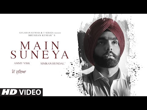 Ammy Virk: Main Suneya Video Song Feat. Simran Hundal, Rohaan |SunnyV, Raj |Navjit B | Bhushan Kumar