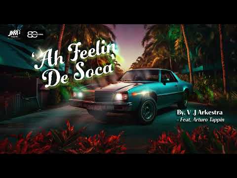 V.J. Arkestra (feat. Arturo Tappin) – Ah Feelin De Soca (Official Audio) | Soca 2025