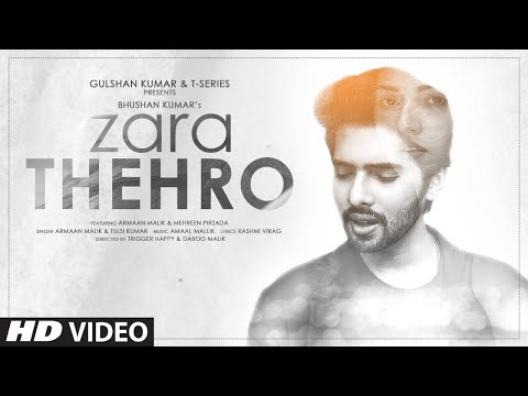 Zara Thehro Song | Amaal Mallik, Armaan Malik, Tulsi Kumar |Rashmi V| Mehreen Pirzada| Bhushan Kumar