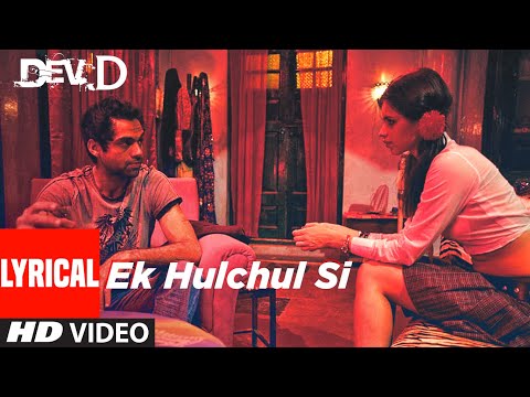Ek Hulchul Si Lyrical | Dev D | Abhay Deol, Mahi Gill, Kalki Koechlin | Joi Barua | Amit Trivedi