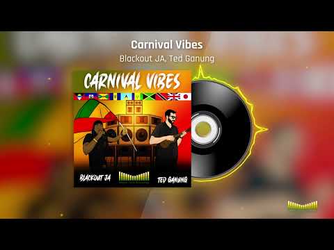 Blackout JA, Ted Ganung – Carnival Vibes (Official Audio)