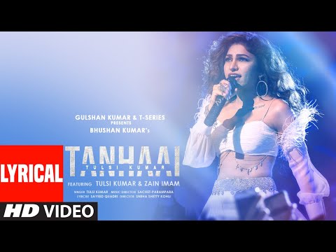 Tulsi Kumar: Tanhaai LYRICAL | Sachet-Parampara, Zain I, Bhushan Kumar | Hindi Romantic Song 2020