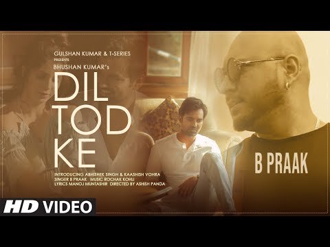 B Praak: Dil Tod Ke Official Song | Rochak K, Manoj M |Abhishek S,Kaashish V |Bhushan Kumar|T-Series