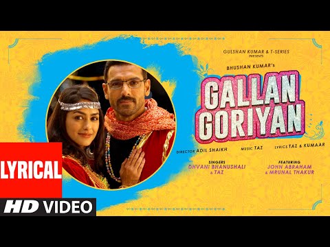 Gallan Goriyan Lyrical | Feat. John Abraham, Mrunal Thakur | Dhvani Bhanushali, Taz | Bhushan Kumar