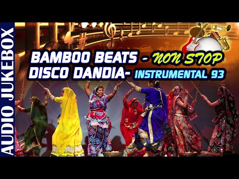 Bamboo Beats | Non – Stop Disco Dandia – Instrumental 93 | Best Gujarati Garba & Dandiya Songs