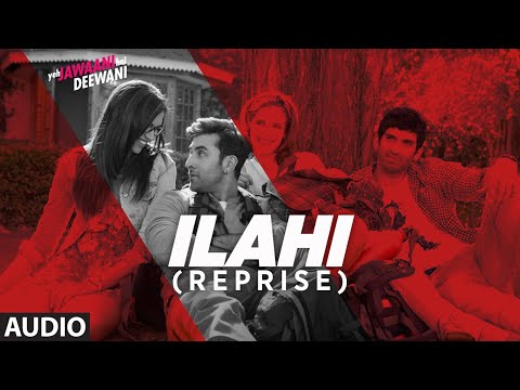 Ilahi Reprise Full Audio | Yeh Jawaani Hai Deewani | Ranbir Kapoor, Deepika Padukone | Mohit Chauhan