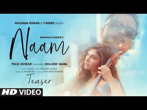 Song Teaser: Naam | Tulsi Kumar Ft. Millind Gaba | Jaani |Nirmaan | Bhushan Kumar | Release ►27 July
