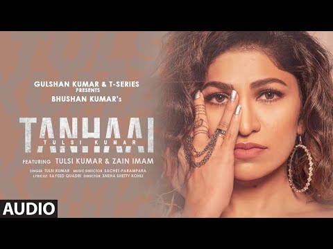 Tulsi Kumar: Tanhaai (AUDIO) | Sachet-Parampara, Zain I, Bhushan Kumar | Hindi Romantic Song 2020