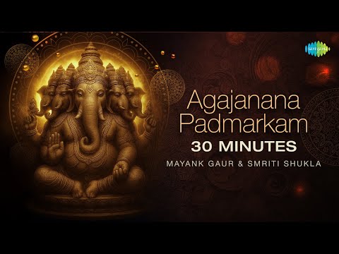 Agajanana Padmarkam – 30 Minutes | Mayank Gaur | Smriti Shukla | Ganesh Shloka | Ganesh Bhajans