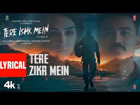 Tere Ishk Mein: Tere Zikr Mein (Lyrics) | Dhanush, Kriti | AR Rahman | Shilpa Rao | Irshad Kamil