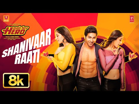 Shanivaar Raati Song 8K Full Song | Main Tera Hero | Arijit Singh | Varun Dhawan, Ileana, Nargis