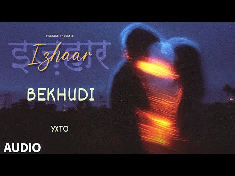 Bekhudi (Audio): YXTO | Trivekza | Raib Ansari M | Izhaar | New Hindi Songs | T-Series