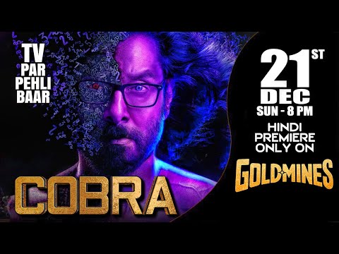 #Cobra (Hindi) | 21st DEC Sun 8:00 PM | TV Par Pehli Baar | Premiere Only On #Goldmines TV Channel