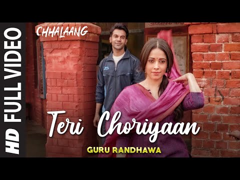 Chhalaang: Teri Choriyaan (Full Video) Rajkummar R, Nushrratt B | Guru Randhawa, VEE, Payal Dev