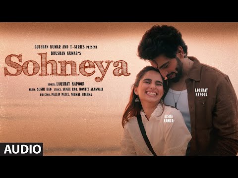 Sohneya (Full Audio): Laqshay Kapoor | Aisha Ahmed | Suniil Rao | Latest Punjabi Song | Bhushan K