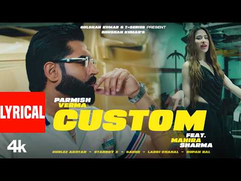 CUSTOM (Lyrical Video) | PARMISH VERMA | MAHIRA SHARMA | GURLEZ AKHTAR | BHUSHAN KUMAR