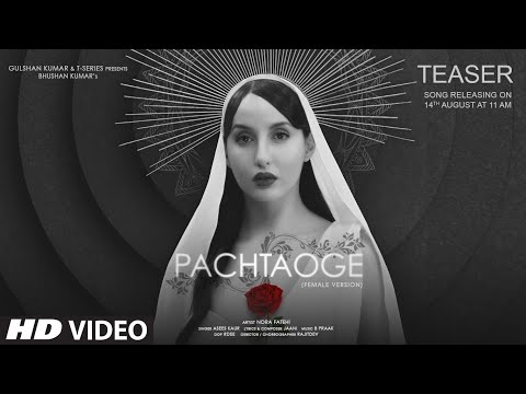 TEASER: Pachtaoge (Female Version) |Nora Fatehi |Asees K|Jaani | B Praak| Bhushan K |14 August