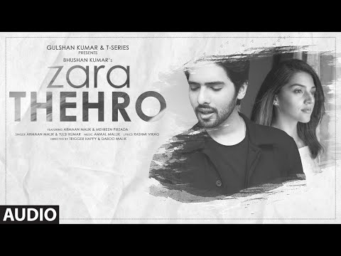 Zara Thehro Audio |Amaal Mallik, Armaan Malik, Tulsi Kumar |Rashmi V| Mehreen Pirzada| Bhushan Kumar