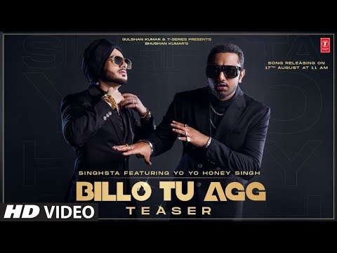 Billo Tu Agg Song Teaser | Singhsta Featuring Yo Yo Honey Singh | Bhushan K | Releasing 17 August