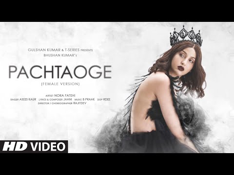 Pachtaoge (Female Version) | Nora Fatehi | Asees Kaur | Jaani | B Praak | Rajitdev | Bhushan Kumar
