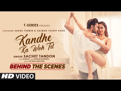 Kandhe Ka Woh Til – Behind The Scenes | Sachet Tandon, Manan Bhardwaj, Kumaar| Zaara Yesmin, Salman