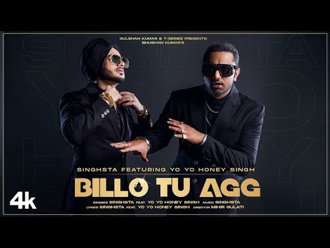 Billo Tu Agg Official Video | Singhsta Feat. Yo Yo Honey Singh | Bhushan Kumar | Mihir Gulati