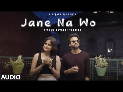 Jane Na Wo (Audio): Deepak Rathore Project | New Hindi Love Song 2023 | T-Series