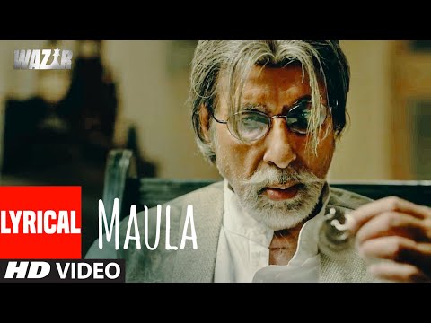 'Maula' Lyrical | WAZIR | Amitabh Bachchan, Farhan Akhtar | Javed Ali