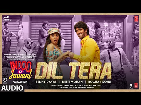 Dil Tera(Audio)Indoo Ki Jawani | Kiara Advani, Aditya S|Rochak Kohli Feat. Benny Dayal,Neeti Mohan
