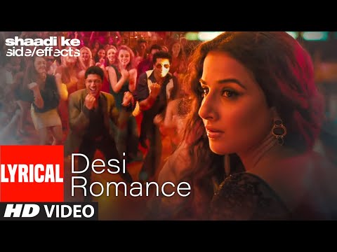 "Desi Romance" Lyrical | Shaadi Ke Side Effects | Farhan Akhtar, Vidya Balan | Suchi, Arijit Singh