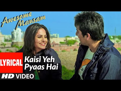 Kaisi Yeh Pyaas Hai Lyrical | Awesome Mausam | K.K., PRIYA BHATTACHARYA | T-Series