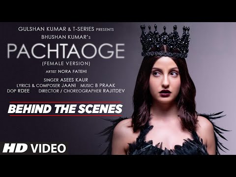 Pachtaoge (Female Version) - Behind the Scenes | Nora Fatehi | Asees Kaur | Jaani | B Praak