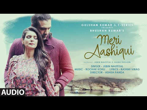 Meri Aashiqui (Audio) Rochak Kohli Feat. Jubin Nautiyal | Ihana D |Shree Anwar Sagar | Bhushan Kumar