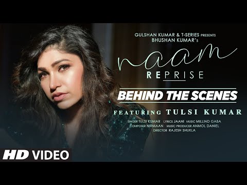 Naam Reprise - Behind the Scenes | Tulsi Kumar | T-Series