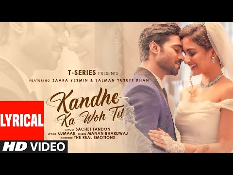 Kandhe Ka Woh Til Official Lyrical Video |Sachet Tandon, Manan Bhardwaj, Kumaar|Zaara Yesmin, Salman