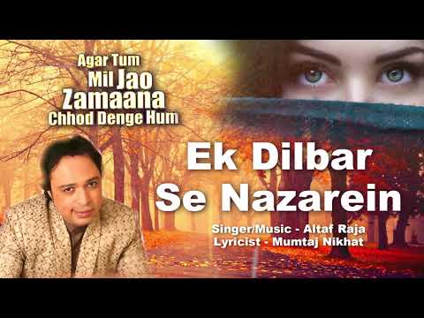 Ek Dilbar Se Nazarein – Full Song | Agar Tum Mil Jao Zamaana Chhod Denge Hum | Altaf Raja |90’s Song