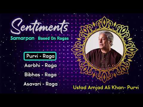Sentiments Samarpan |Ustad Amjad Ali Khan| Based on Ragas | Indian Classical Music | Classical Songs