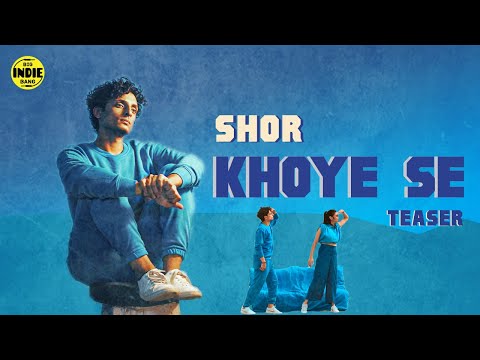 SHOR – Khoye Se | Official Teaser | Big Indie Bang