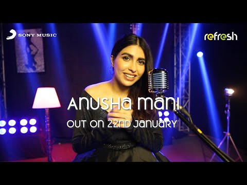 Anusha Mani – Sony Music Refresh | Releasing Tomorrow