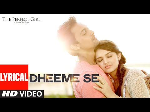 Dheeme Se Full Lyrical Song | The Perfect Girl | T-Series