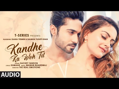 Kandhe Ka Woh Til Official Audio Song | Sachet Tandon, Manan Bhardwaj, Kumaar | Zaara Yesmin, Salman