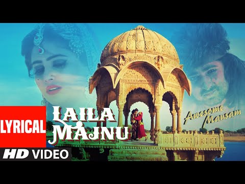 Laila Majnu FULL LYRICAL VIDEO Song | AWESOME MAUSAM | Javed Ali, Monali Thakur | T-Series